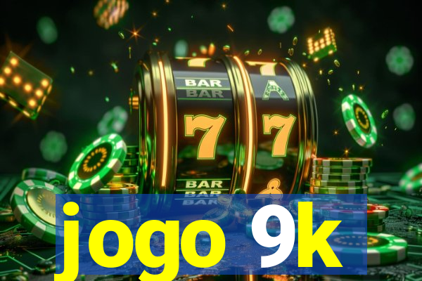 jogo 9k